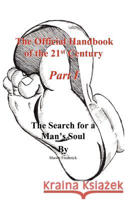 The Official Handbook of the 21st Century: The Search for a Man's Soul Frederick, Shawn 9781418468224 Authorhouse - książka