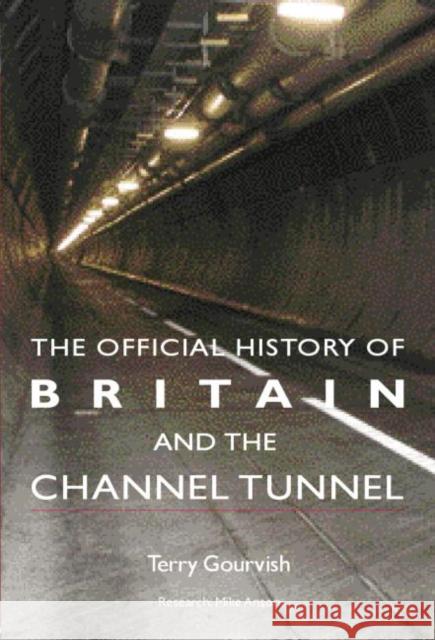 The Official History of Britain and the Channel Tunnel Terry Gourvish 9781138873452 Routledge - książka