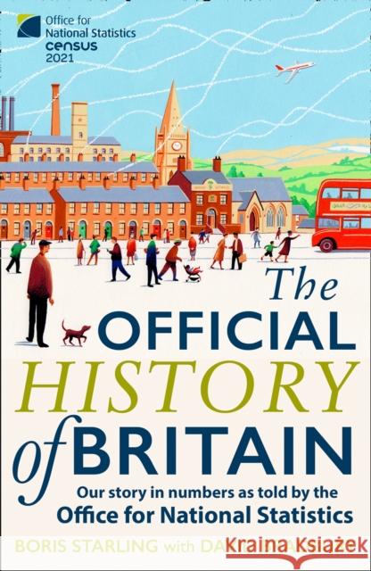 The Official History of Britain: Our Story in Numbers as Told by the Office for National Statistics Boris Starling 9780008412227 HarperCollins Publishers - książka