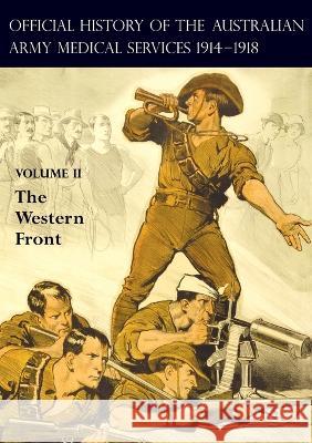 The Official History of the Australian Army Medical Services 1914-1918: Volume 2 The Western Front A G Butler F a Downes R W Cilento 9781474538169 Naval & Military Press - książka