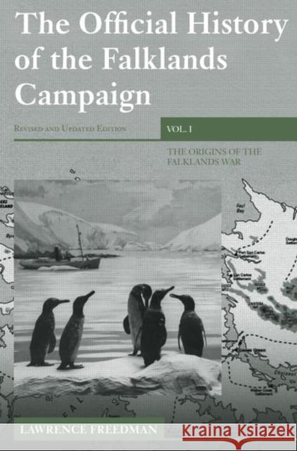 The Official History of the Falklands Campaign, Volume 1: The Origins of the Falklands War Freedman, Lawrence 9780415419123 Routledge - książka