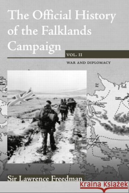 The Official History of the Falklands Campaign, Volume 2: War and Diplomacy Freedman, Lawrence 9780714652078 Routledge - książka