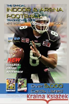 The Official Indoor And Arena Football Trading Card Guide Bm Publishing LLC 9781434347978 Authorhouse - książka
