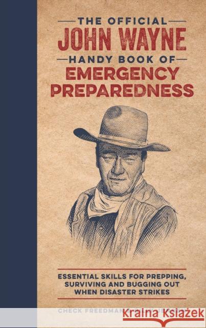 The Official John Wayne Handy Book of Emergency Preparedness: Essential skills for prepping, surviving and bugging out when disaster strikes Check Freedman 9781948174664 Topix Media Lab - książka