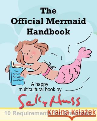 The Official Mermaid Handbook: (Multicultural Children's Book) Huss, Sally 9781945742194 Sally Huss Inc. - książka