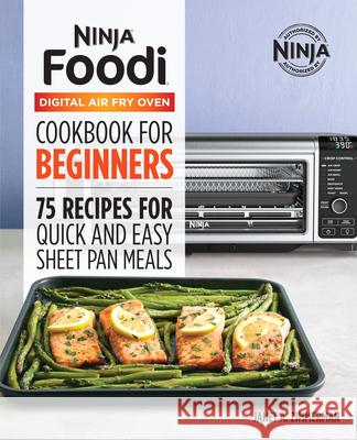 The Official Ninja Foodi Digital Air Fry Oven Cookbook: 75 Recipes for Quick and Easy Sheet Pan Meals Janet Zimmerman 9781646110179 Rockridge Press - książka