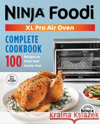 The Official Ninja(r) Foodi(tm) XL Pro Air Oven Complete Cookbook: 100 Recipes to Feed Your Family Fast Ninja Test Kitchen 9781647399887 Rockridge Press - książka