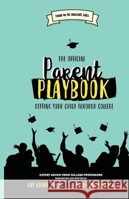 The Official Parent Playbook: Getting Your Child Through College Kay Lopate Patsy Self Trand 9780999557594 Pinecrest Street Company, Inc. - książka