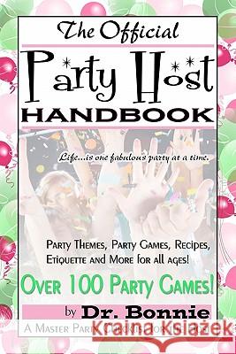 The Official Party Host Handbook Dr Bonnie 9781456586164 Createspace - książka