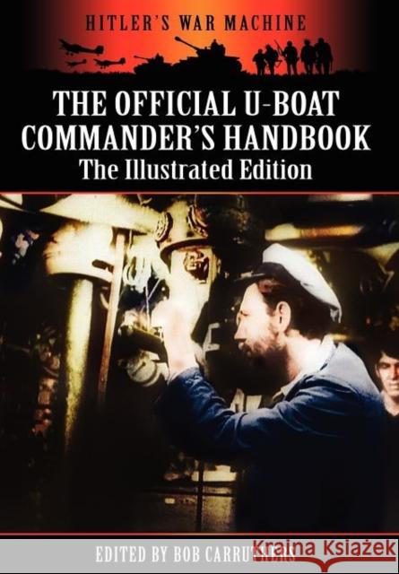 The Official U-boat Commander's Handbook - The Illustrated Edition Bob Carruthers 9781781580561 Archive Media Publishing Ltd - książka