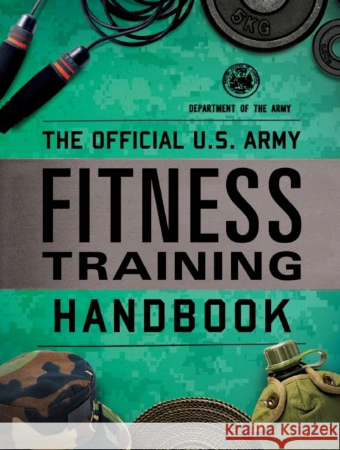 The Official U.S. Army Fitness Training Handbook Department of the Army 9781493065493 Lyons Press - książka