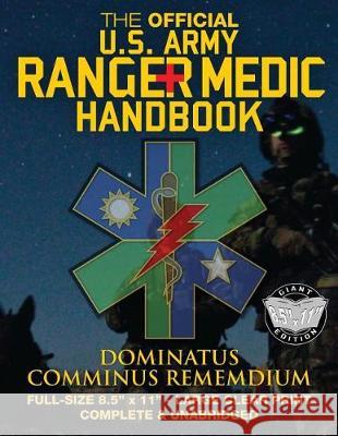 The Official US Army Ranger Medic Handbook - Full Size Edition: Master Close Combat Medicine! Giant 8.5