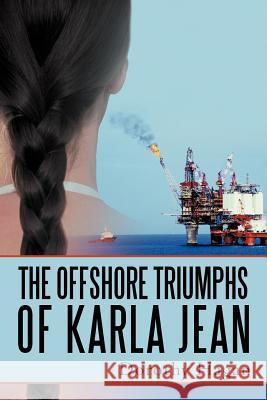 The Offshore Triumphs of Karla Jean Dorothy Hagan 9781469700410 iUniverse.com - książka