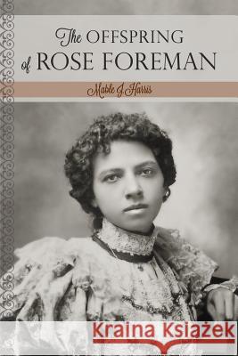 The Offspring of Rose Foreman Mable J. Harris 9780988959569 MindStir Media - książka