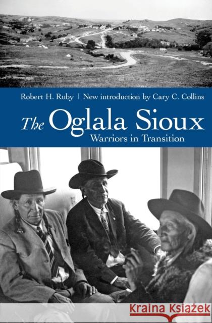 The Oglala Sioux: Warriors in Transition Ruby, Robert H. 9780803226227 Bison Books - książka