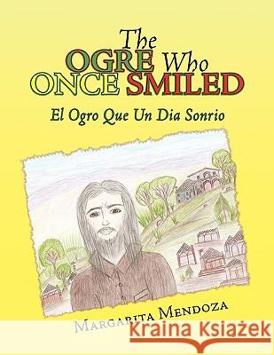 The Ogre Who Once Smiled Margarita Mendoza 9781441560100 Xlibris Corporation - książka