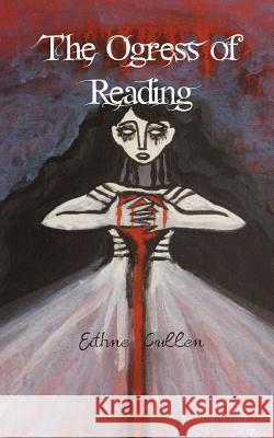 The Ogress of Reading Eithne Cullen 9781787195820 New Generation Publishing - książka
