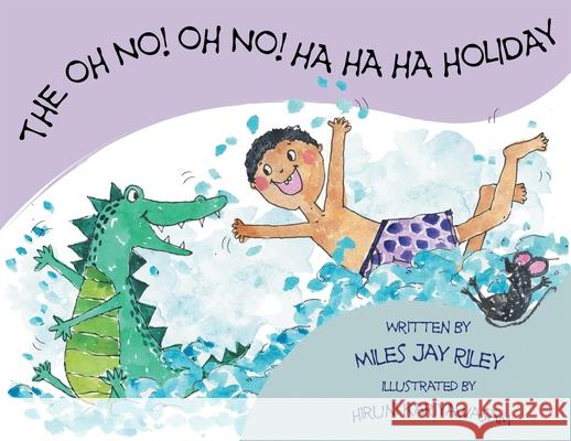 The Oh No! Oh No! Ha Ha Ha Holiday Miles Jay Riley 9781803691428 New Generation Publishing - książka