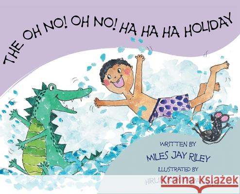 The Oh No! Oh No! Ha Ha Ha Holiday Miles Jay Riley 9781803691435 New Generation Publishing - książka