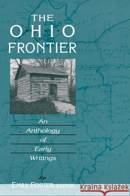 The Ohio Frontier: An Anthology of Early Writings Foster, Emily 9780813109794 University Press of Kentucky - książka