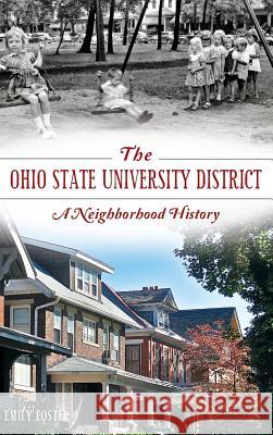 The Ohio State University District: A Neighborhood History Emily Foster 9781540210234 History Press Library Editions - książka