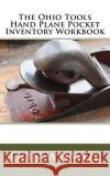 The Ohio Tools Hand Plane Pocket Inventory Workbook Don Wilwol 9781984920836 Createspace Independent Publishing Platform