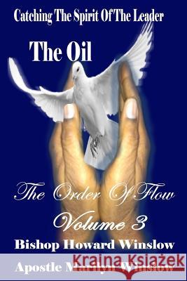 The Oil Catching The Spirit Of The Leader: The Order Of Flow Winslow, Apostle Marilyn F. 9781508864844 Createspace - książka
