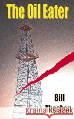 The Oil Eater Bill Thesken 9780615907185 Koloa Publishing, LLC - książka