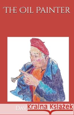 The Oil Painter David Trevino, Sr 9781974403493 Createspace Independent Publishing Platform - książka