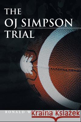 The Oj Simpson Trial Ronald Williams 9781483614656 Xlibris Corporation - książka