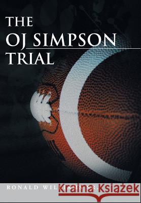 The Oj Simpson Trial Ronald Williams 9781483614663 Xlibris Corporation - książka