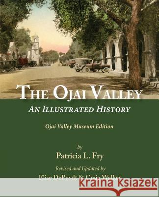 The Ojai Valley: An Illustrated History Patricia L. Fry Elise Depuydt Craig Walker 9781536878073 Createspace Independent Publishing Platform - książka