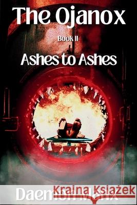 The Ojanox II: Ashes to Ashes Daemon Manx 9798986845197 Last Waltz Publishing - książka