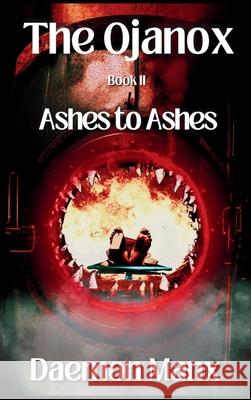 The Ojanox II: Ashes to Ashes Daemon Manx 9798990963894 Last Waltz Publishing - książka