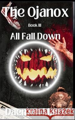 The Ojanox III: All Fall Down Daemon Manx 9798990963825 Last Waltz Publishing - książka