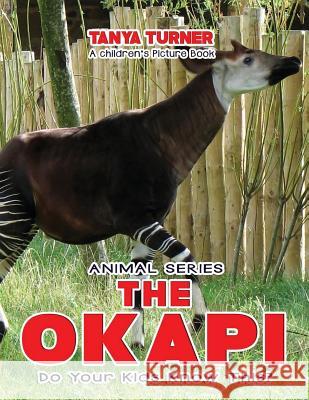 THE OKAPI Do Your Kids Know This?: A Children's Picture Book Turner, Tanya 9781541316256 Createspace Independent Publishing Platform - książka