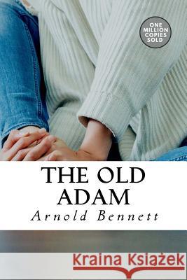 The Old Adam Arnold Bennett 9781718938076 Createspace Independent Publishing Platform - książka