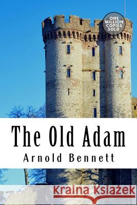 The Old Adam Arnold Bennett 9781722186272 Createspace Independent Publishing Platform - książka