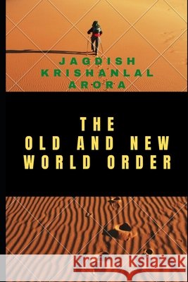 The Old and New World Order Jagdish Krishanlal Arora 9798511601540 Independently Published - książka