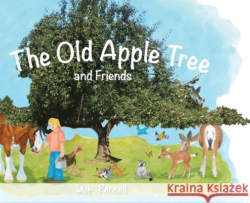 The Old Apple Tree and Friends Jack Parnell Bonnie Shields Lon Parnell 9781879628557 Jack Parnell - książka