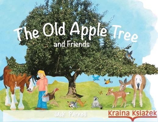 The Old Apple Tree and Friends Jack Parnell Bonnie Shields Lon Parnell 9781879628564 Jack Parnell - książka