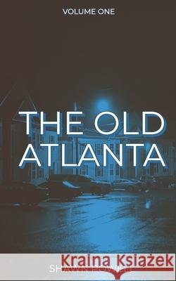 The Old Atlanta: Volume One Shawn M. Powell 9781097728701 Independently Published - książka