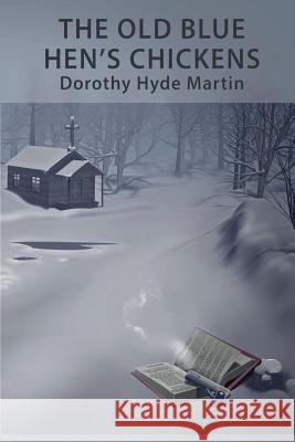 The Old Blue Hen's Chickens Dorothy Hyde Martin 9781502374363 Createspace - książka