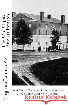The Old Capitol And Its Inmates.: By A Lady, Who Enjoyed The Hospitalities of The Government For A 
