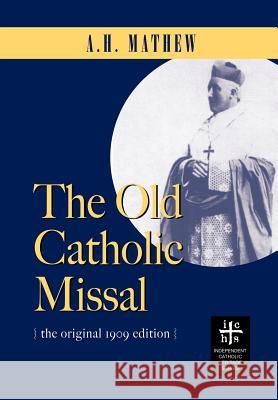 The Old Catholic Missal & Ritual A H Mathew 9780977146161 Apocryphile Press - książka