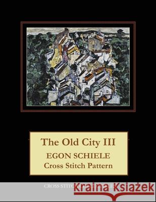 The Old City III: Egon Schiele Cross Stitch Pattern Kathleen George Cross Stitch Collectibles 9781099266287 Independently Published - książka