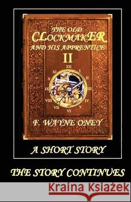 The Old Clockmaker and His Apprentice II Wayne F 9781679203855 Independently Published - książka
