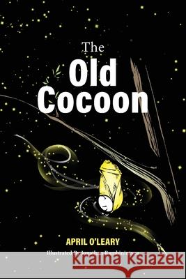 The Old Cocoon April O'Leary 9781952491047 O'Leary Publishing - książka