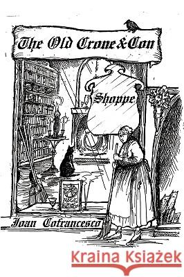 The Old Crone & Con Shoppe Joan Cofrancesco 9780595413904 iUniverse - książka