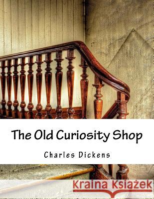 The Old Curiosity Shop Charles Dickens 9781517245894 Createspace - książka